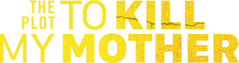 The Plot to Kill My Mother logo