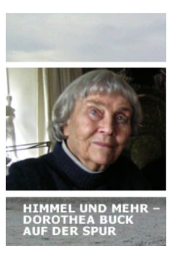 Himmel und mehr - Dorothea Buck auf der Spur