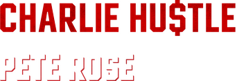 Charlie Hustle & the Matter of Pete Rose logo