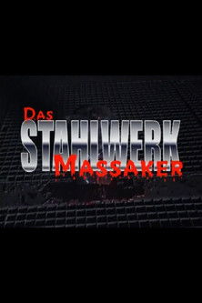Das Stahlwerkmassaker poster