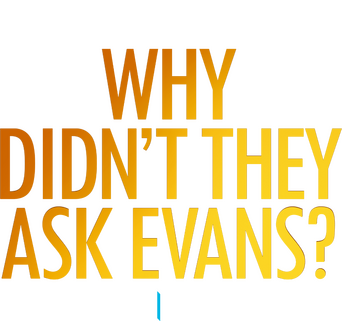 Why Didn't They Ask Evans? logo