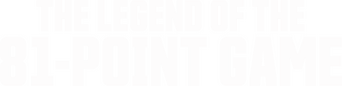 The Legend of the 81-Point Game logo