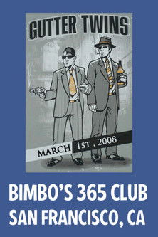 Gutter Twins: Live At Bimbo's 365 Club, San Francisco, CA 2008-03-01 poster