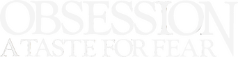 Obsession: A Taste for Fear logo