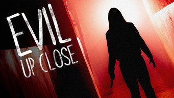 Evil Up Close (2012- )