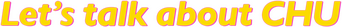 Let's Talk About CHU logo
