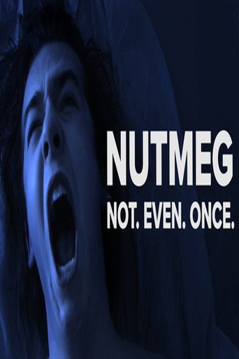 Nutmeg. Not even once. (2018)