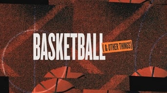 Basketball and Other Things (2022- )