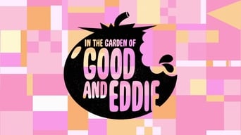 In the Garden of Good and Eddie