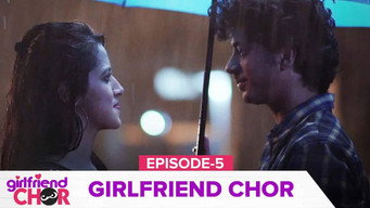 Episode 5 — Girlfriend Chor