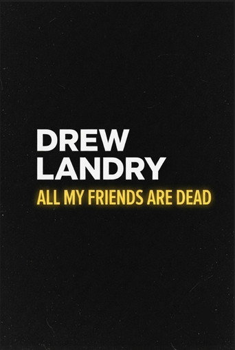 Drew Landry: All My Friends Are Dead poster