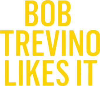 Bob Trevino Likes It