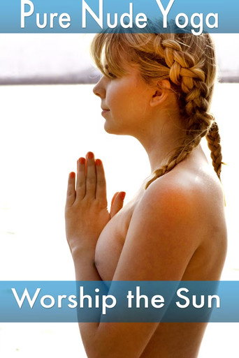 Pure Nude Yoga: Worship the Sun (2014)