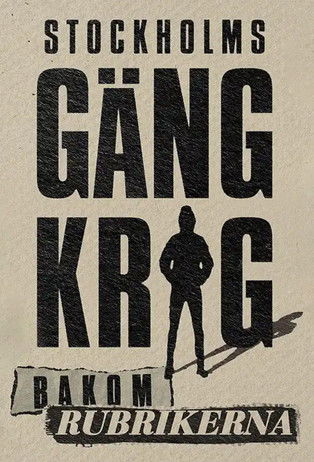 Stockholms gängkrig - Bakom rubrikerna poster