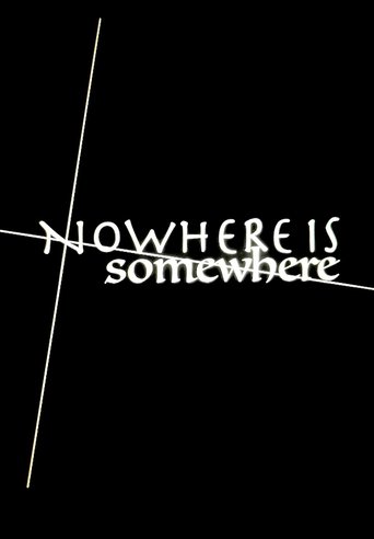 Nowhere Is Somewhere en streaming 