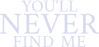 You'll Never Find Me logo
