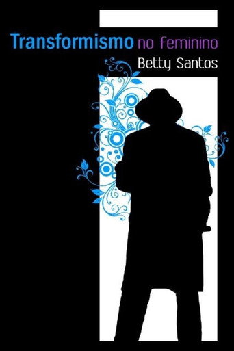 Transformismo no Feminino: Betty Santos (2009)