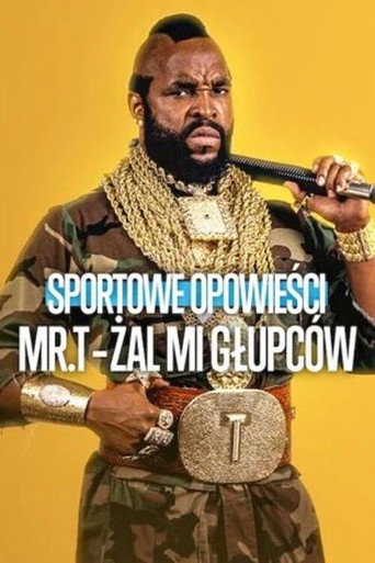 Plakat: Sportowe opowieści: Mr. T - Żal mi głupców