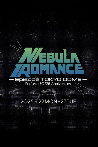 Perfume Z0-Z5 Anniversary &ldquo;ネビュラロマンス&rdquo; Episode TOKYO DOME (1970)