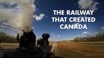 The Railway that Created Canada