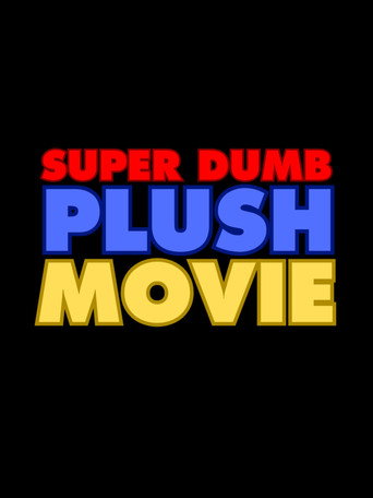 Super Dumb Plush Movie