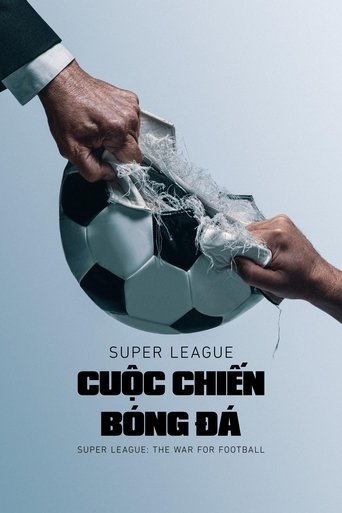 Poster Super League: Cuộc Chiến Bóng Đá - Super League: The War for Football