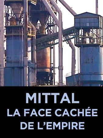 Mittal, la face cachée de l'empire poster