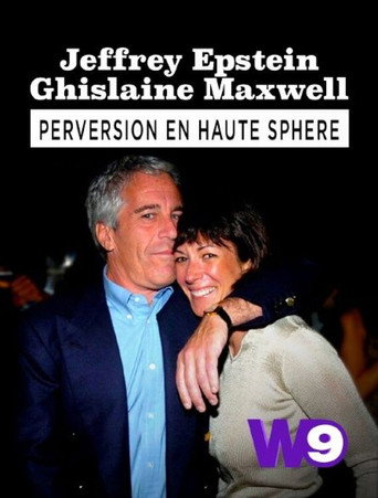 Jeffrey Epstein, Ghislaine Maxwell : Perversion en haute sph&egrave;re (2019)