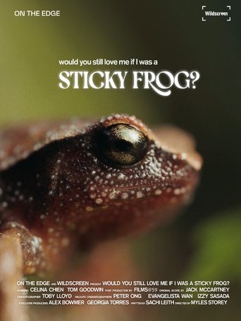 Would You Still Love Me if I was a Sticky Frog? Would You Still Love Me if I was a Sticky Frog?