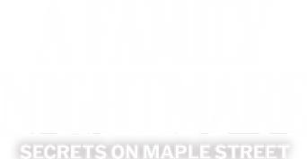 A Family Nightmare: Secrets on Maple Street logo