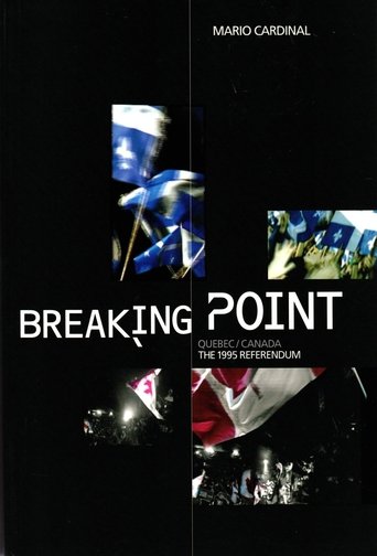 Breaking Point: Canada/Quebec - The 1995 Referendum (2005) Breaking Point: Canada/Quebec - The 1995 Referendum (2005)