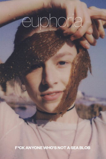 Euphoria: F*ck Anyone Who's Not a Sea Blob