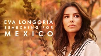 Eva Longoria: Searching for Mexico (2023- )