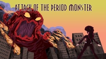 Attack of the Period Monster