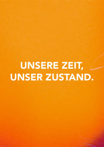 Unsere Zeit, Unser Zustand.