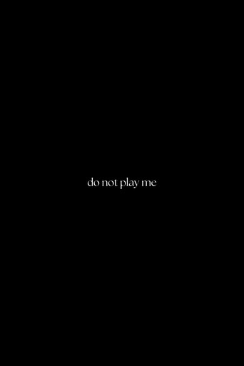Do Not Play Me