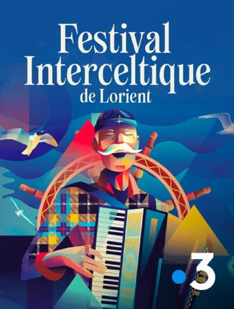 Le 55e Festival Interceltique de Lorient - Le Grand Spectacle