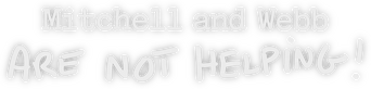 Mitchell and Webb Are Not Helping logo