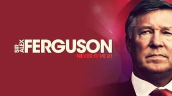 Sir Alex Ferguson: Never Give In (2021)