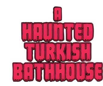 A Haunted Turkish Bathhouse logo