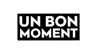 Un Bon Moment (2020- )