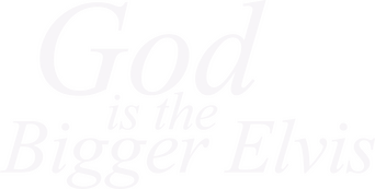 God Is the Bigger Elvis logo