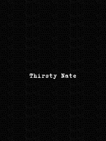 Thirsty Nate poster