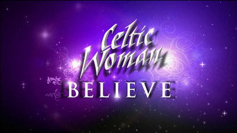Celtic Woman: Believe (2012)