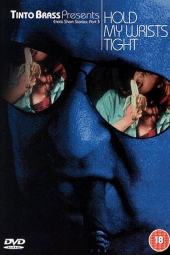 Tinto Brass Presents Erotic Short Stories: Part 3 - Hold My Wrists Tight