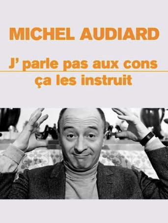 Michel Audiard : "J'parle Pas Aux Cons, Ça Les Instruit" (2015)