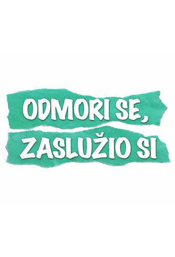 Odmori se, zaslužio si