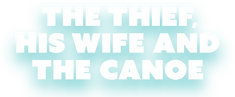 The Thief, His Wife and the Canoe logo