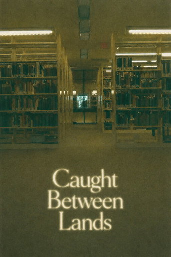 Caught Between Lands Caught Between Lands poster