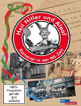 Heil Hitler und Alaaf! Karneval in der NS-Zeit (2011)